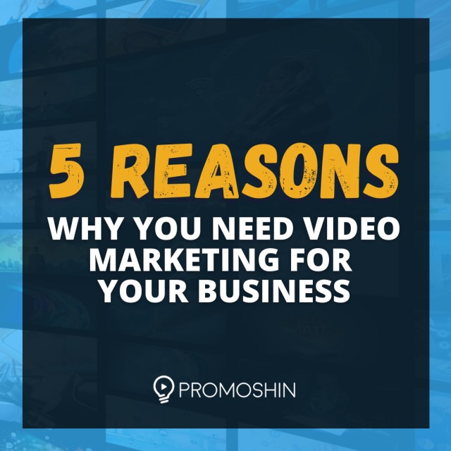 5 Reasons Why You Need Video Marketing for your Business