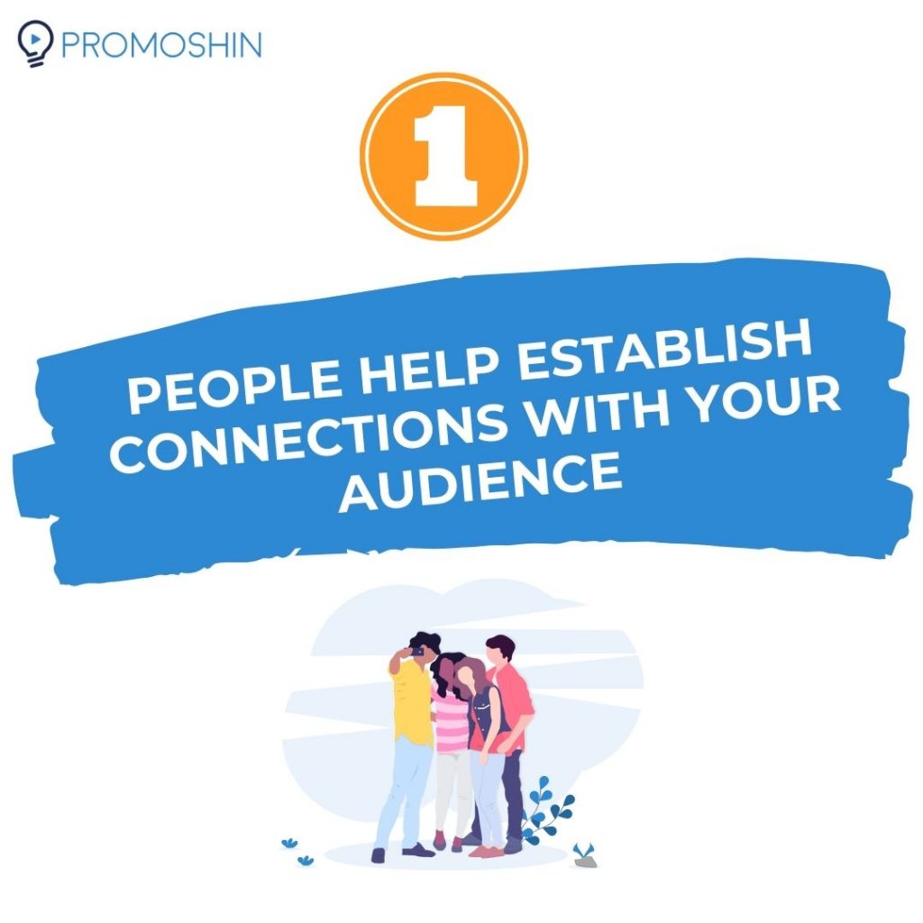 People help establish connections with your audience